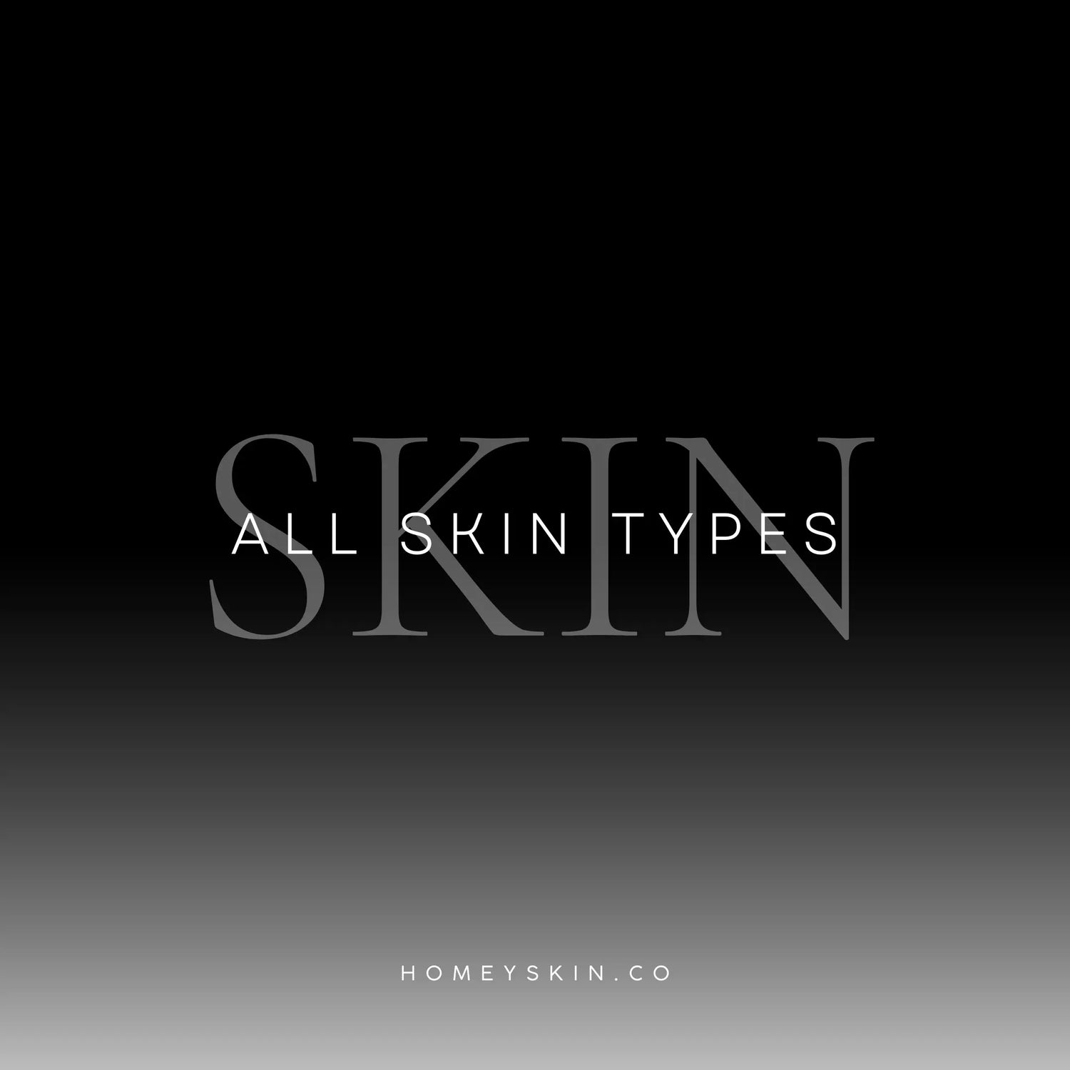 All Skin Types - Homey Skin