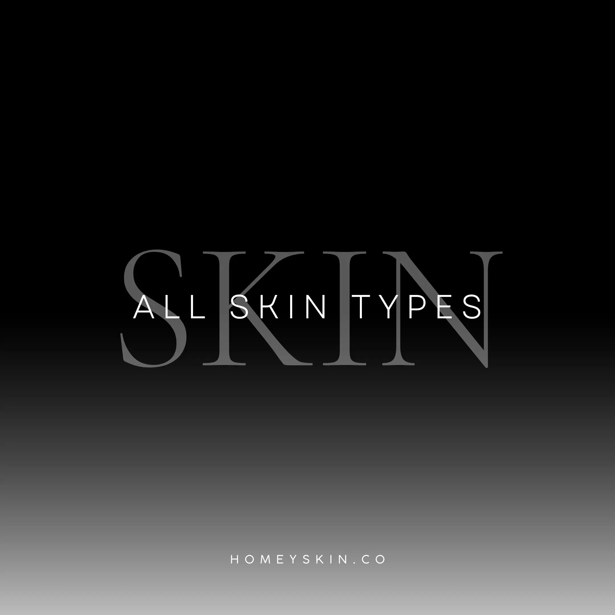 All Skin Types - Homey Skin